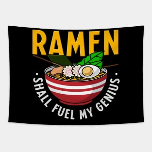 Ramen Shall Fuel My Genius Tapestry