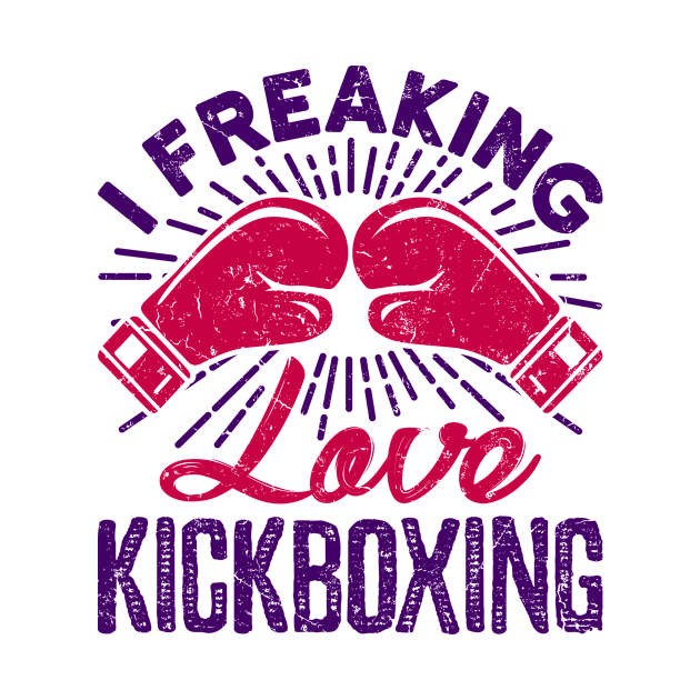 Kickboxing Shirt - I Freaking Love Kickboxing by redbarron