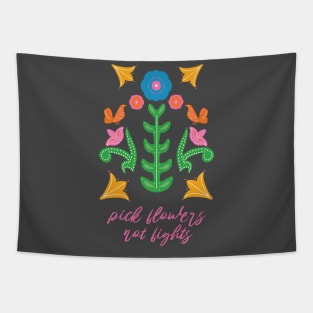 Pick Flowers Not Fights Florals Tapestry