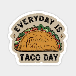 Every day is Taco day Magnet