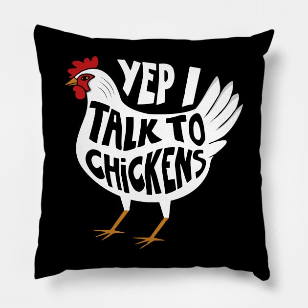 yep i talk to chickens Pillow by MichelAdam