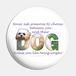 Never ask someone to choose between you and their dog unless you like being single - Cavachon dog oil painting word art Pin