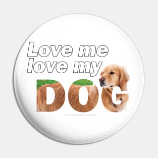 Love me love my dog - golden retriever oil painting wordart Pin