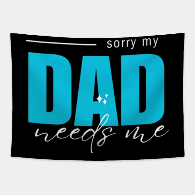 sorry my dad needs me Tapestry by StyleTops