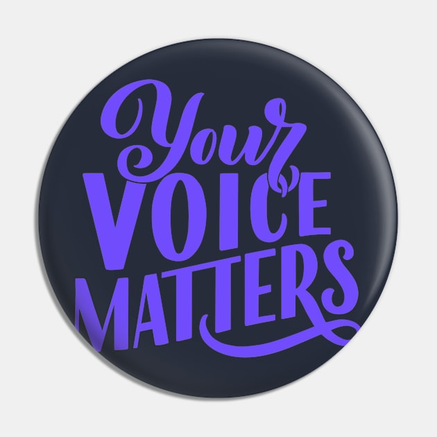 Your Voice Matters Pin by PicklePrintables