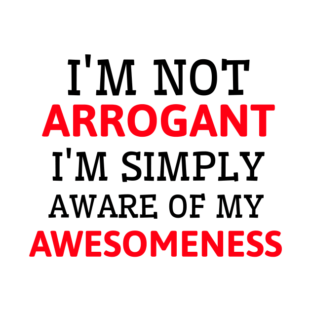 It's not arrogance it's awesomeness by Hermit-Appeal