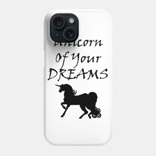 Unicorn Of Your Dreams (Black) Phone Case