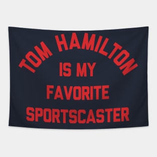 Tom Hamilton Is My Favorite Sportscaster Tapestry