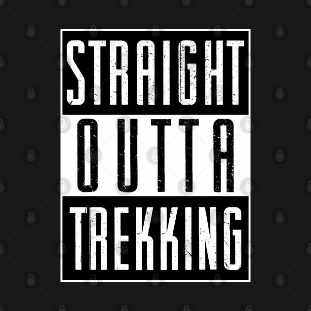 Disover Straight Outta Trekking! - Straight Outta Trekking - T-Shirt