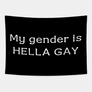 My gender is HELLA GAY Tapestry