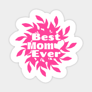 Best Mom Ever Pink Mothers Day Magnet