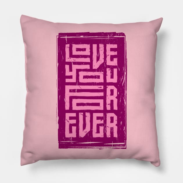 Love You Forever Pillow by QuotesInMerchandise