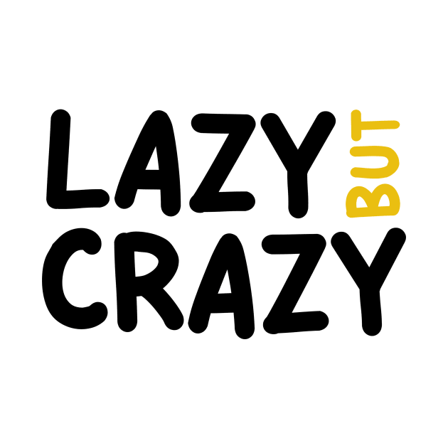 LAZY BUT CRAZY, #3 Yellow (Black) by Han's Design