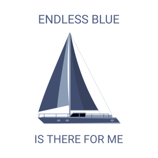 Endless blue is there for me T-Shirt