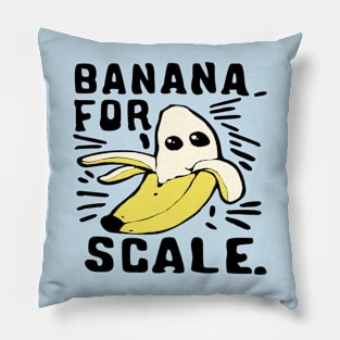 funny banana for scale Pillow