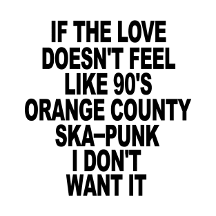 Love 90's Orange County Ska Punk T-Shirt