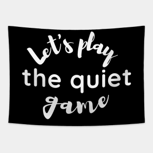 Let's Play the Quiet Game Tapestry