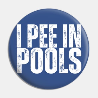 I PEE IN POOLS Pin