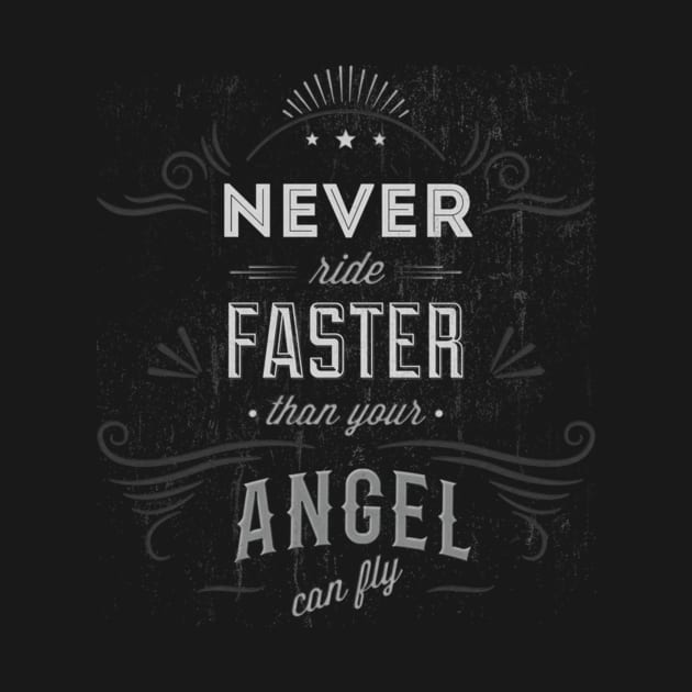 never ride faster than your angel can fly by fioruna25