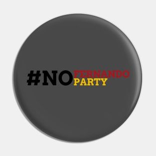 No Fernando No Party Pin