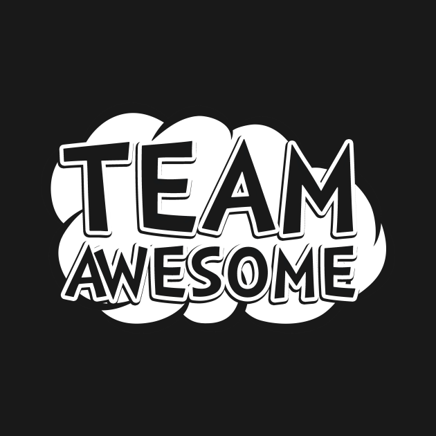 Team Awesome Funny Saying Humor - Team Awesome - T-Shirt | TeePublic