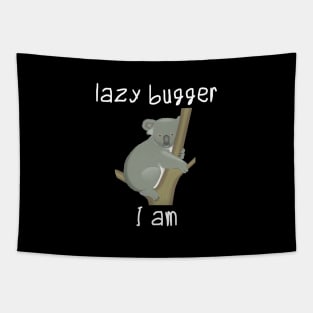 Lazy bugger I am Tapestry