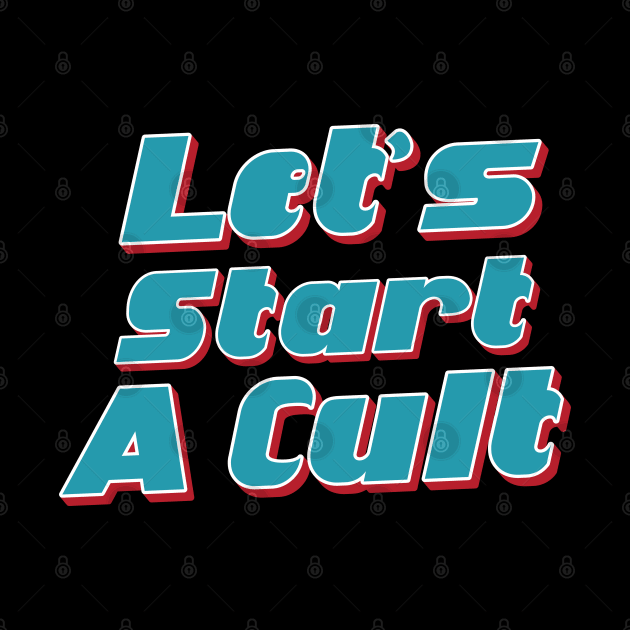 Lets Start a cult----- by Trendsdk