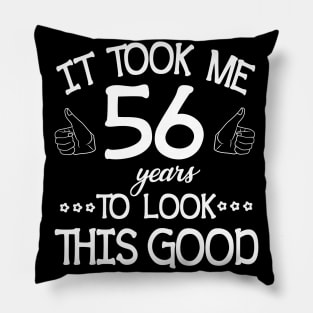 Happy Birthday To Me You Dad Mom Son Daughter Was Born In 1964 It Took Me 56 Years To Look This Good Pillow