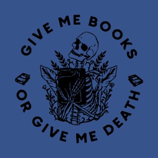 Give me books or give me death  gift T-Shirt