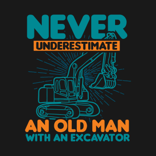 Never Underestimate An Old Man With An Excavator T-Shirt