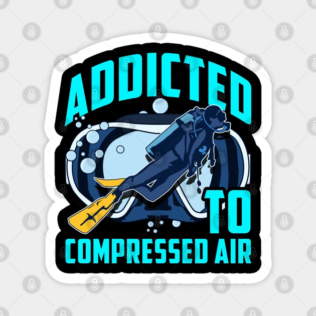 Addicted To Compressed Air Scuba Diving Under Water Tee Magnet by Proficient Tees