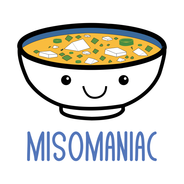 Misomaniac Funny Miso Japanese Soup Kawaii Anime Puns Jokes by mrsmitful01