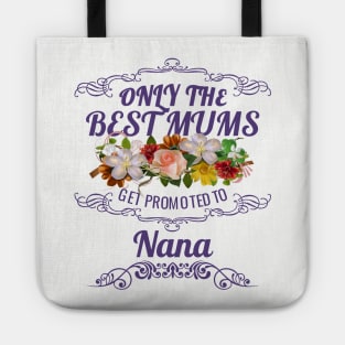 Only The Best Mums Get Promoted To Nana Gift From Son Or Daughter Tote