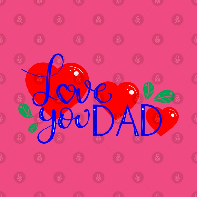 I Love You Dad-happy fathers day to my daddy by baha2010