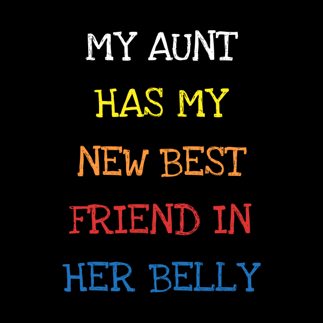 My Aunt Has My New Best Friend In Her Belly Cute Toddler Kid T-Shirt by DDJOY Perfect Gift Shirts