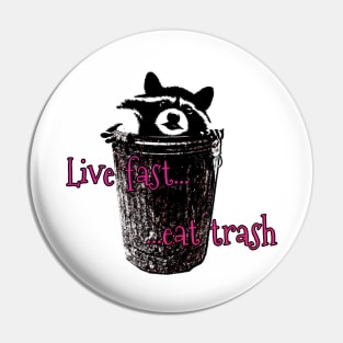 Live Fast Eat Trash Pin