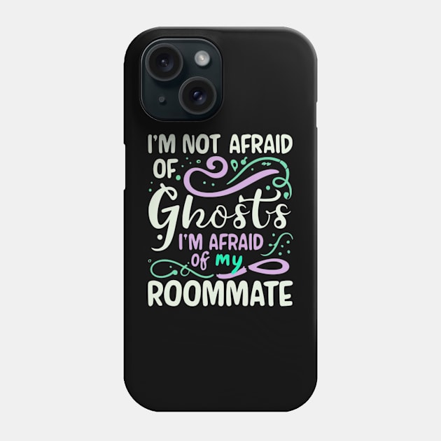 Im Not Afraid Of Ghosts Im Afraid Of My Roommate Phone Case by BukovskyART