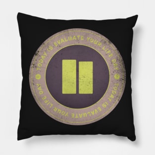 Today is Evaluate Your Life Day Badge Pillow