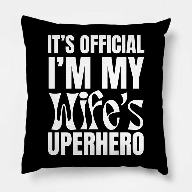 It’s Official I’m My Wife’s Superhero Pillow by undrbolink