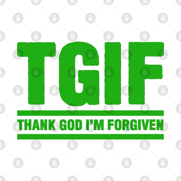 TGIF - Thank God I am Forgiven by Plushism