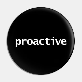 Proactive Minimal Typography White Text Pin