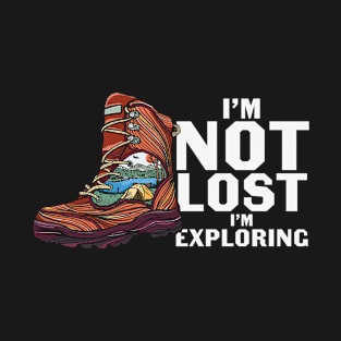 I am not lostI am Exploring T-Shirt