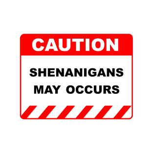 Funny Human Caution Label Shenanigans May Occur T-Shirt