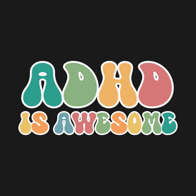 ADHD Is Awesome by RefinedApparelLTD