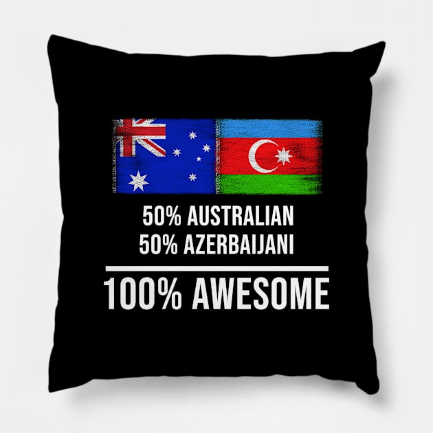 50% Australian 50% Azerbaijani 100% Awesome - Gift for Azerbaijani Heritage From Azerbaijan Pillow by Country Flags