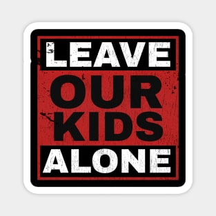 Leave Our Kids Alone - red white Magnet