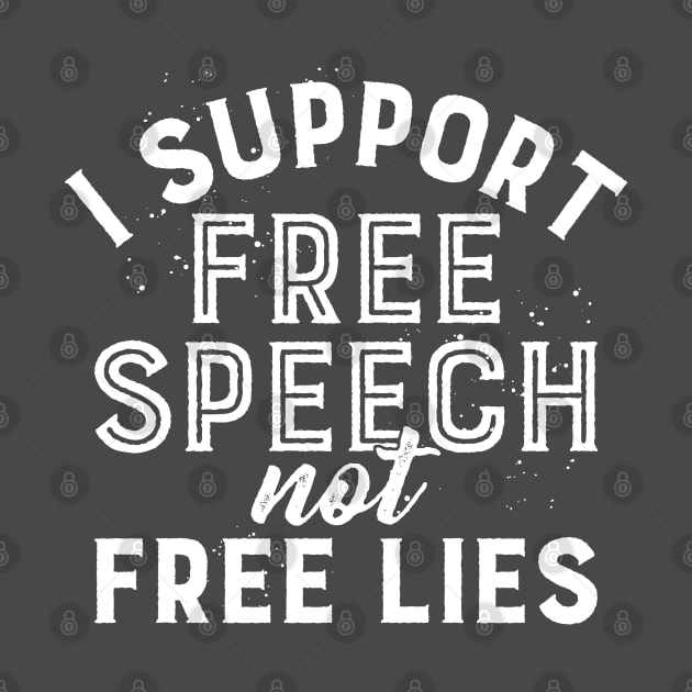 I support free speech not free lies by BrashBerry Studio