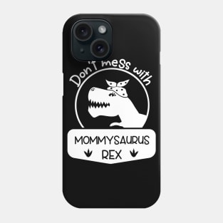 Don't Mess With Mommysaurus Mothers Day Gift Phone Case