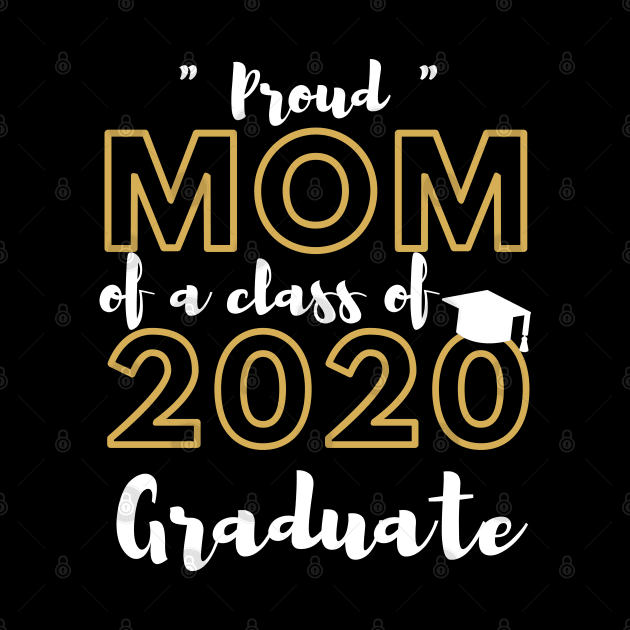 Proud Mom of a Class of 2020 Graduate Shirt Senior 20 Gift by busines_night