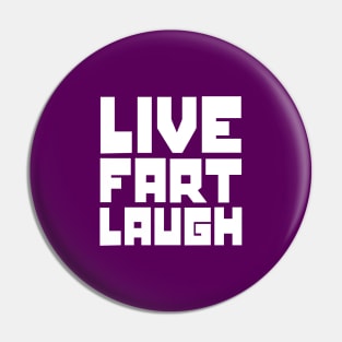 Live, fart, laugh Pin